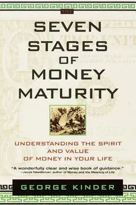 Les sept étapes de la maturité financière : Comprendre l'esprit et la valeur de l'argent dans votre vie - The Seven Stages of Money Maturity: Understanding the Spirit and Value of Money in Your Life