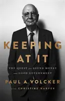 Keeping at It : La quête d'une monnaie saine et d'un bon gouvernement - Keeping at It: The Quest for Sound Money and Good Government