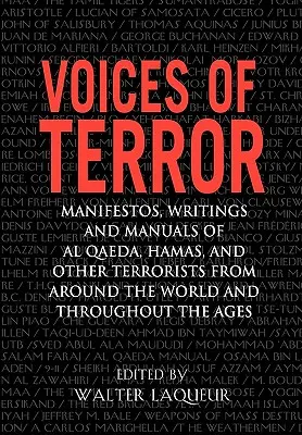 Les voix de la terreur : Manifestes, écrits et manuels d'Al-Qaeda, du Hamas et d'autres terroristes du monde entier et de tous les temps - Voices of Terror: Manifestos, Writings, and Manuals of Al-Qaeda, Hamas and Other Terrorists from Around the World and Throughout the Age