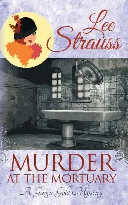 Meurtre à la morgue : un mystère douillet et historique des années 1920 - Murder at the Mortuary: a cozy historical 1920s mystery