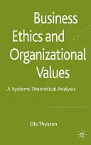 Éthique des affaires et valeurs organisationnelles : Une analyse théorique des systèmes - Business Ethics and Organizational Values: A Systems-Theoretical Analysis