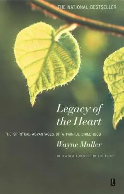L'héritage du cœur : L'avantage spirituel d'une enfance douloureuse - Legacy of the Heart: The Spiritual Advantage of a Painful Childhood