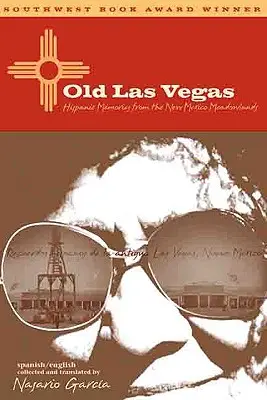 Old Las Vegas : Souvenirs hispaniques des prairies du Nouveau-Mexique - Old Las Vegas: Hispanic Memories from the New Mexico Meadowlands