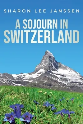 Un séjour en Suisse - A Sojourn in Switzerland