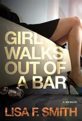 Une fille sort d'un bar : Un mémoire - Girl Walks Out of a Bar: A Memoir