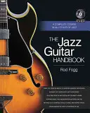 Le manuel de la guitare jazz : Un cours complet sur tous les styles de jazz - The Jazz Guitar Handbook: A Complete Course in All Styles of Jazz