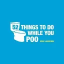 52 choses à faire pendant que vous faites caca - Puzzles, activités et devinettes pour vous occuper - 52 Things to Do While You Poo - Puzzles, Activities and Trivia to Keep You Occupied