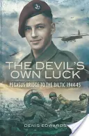 La chance du diable : Pegasus Bridge vers la Baltique 1944 - 1945 - Devil's Own Luck: Pegasus Bridge to the Baltic 1944 - 1945