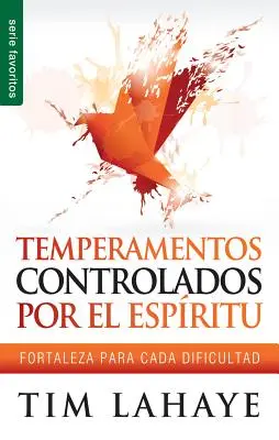 Temperamentos Controladors Por el Espiritu : Fortaleza Para Cada Dificultad - Temperamentos Controladors Por el Espiritu: Fortaleza Para Cada Dificultad