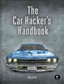 Le manuel du pirate automobile : Un guide pour le testeur de pénétration - The Car Hacker's Handbook: A Guide for the Penetration Tester