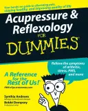 L'acupression et la réflexologie pour les nuls - Acupressure and Reflexology for Dummies