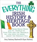 Le livre de l'histoire et du patrimoine irlandais : De Brian Boru et Saint Patrick au Sinn Fein et aux troubles, tout ce que vous devez savoir sur l'Irlande. - The Everything Irish History & Heritage Book: From Brian Boru and St. Patrick to Sinn Fein and the Troubles, All You Need to Know about the Emerald Is