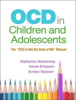 Les troubles du spectre autistique chez l'enfant et l'adolescent : Le manuel « Les troubles obsessionnels compulsifs ne sont pas à ma tête - Ocd in Children and Adolescents: The Ocd Is Not the Boss of Me Manual