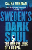 L'âme sombre de la Suède : l'effondrement d'une utopie - Sweden's Dark Soul: The Unravelling of a Utopia
