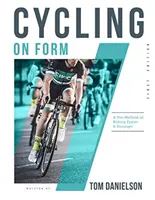 Cycling on Form : Une méthode professionnelle pour rouler plus vite et plus fort - Cycling on Form: A Pro Method of Riding Faster and Stronger