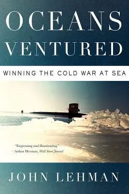 Les océans s'aventurent : Gagner la guerre froide en mer - Oceans Ventured: Winning the Cold War at Sea