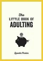 Le petit livre de l'adulte - Votre guide pour vivre comme un vrai adulte - Little Book of Adulting - Your Guide to Living Like a Real Grown-Up