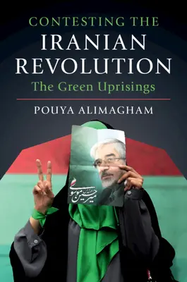 Contester la révolution iranienne : Les révoltes vertes - Contesting the Iranian Revolution: The Green Uprisings