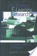 Repenser la recherche sur l'apprentissage en ligne : fondements, méthodes et pratiques - Re-Thinking E-Learning Research; Foundations, Methods, and Practices