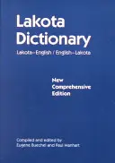 Dictionnaire Lakota : Lakota-Anglais / Anglais-Lakota, nouvelle édition complète - Lakota Dictionary: Lakota-English / English-Lakota, New Comprehensive Edition