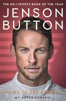 Jenson Button : Une vie à la limite - Mon autobiographie - Jenson Button: Life to the Limit - My Autobiography