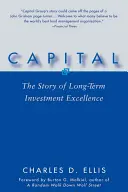 Capital : L'histoire de l'excellence en matière d'investissement à long terme - Capital: The Story of Long-Term Investment Excellence