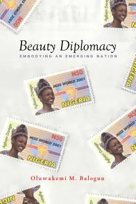 La diplomatie de la beauté : Incarner une nation émergente - Beauty Diplomacy: Embodying an Emerging Nation