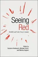 Seeing Red : Hiv/AIDS and Public Policy in Canada (Voir rouge : le VIH/sida et les politiques publiques au Canada) - Seeing Red: Hiv/AIDS and Public Policy in Canada