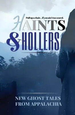 Haints and Hollers : Nouvelles histoires de fantômes des Appalaches - Haints and Hollers: New Ghost Tales from Appalachia