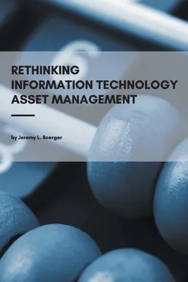 Repenser la gestion des actifs informatiques - Rethinking Information Technology Asset Management