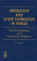 Irrigation et formation de l'État à Hunza : L'anthropologie d'un royaume hydraulique - Irrigation and State Formation in Hunza: The Anthropology of a Hydraulic Kingdom