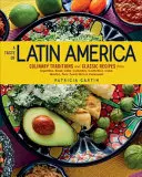 Un goût d'Amérique latine : Traditions culinaires et recettes classiques d'Argentine, du Brésil, du Chili, de Colombie, du Costa Rica, de Cuba, du Mexique, du Pérou et du Pérou. - A Taste of Latin America: Culinary Traditions and Classic Recipes from Argentina, Brazil, Chile, Colombia, Costa Rica, Cuba, Mexico, Peru, Puert