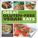 Les grands plats végétaliens sans gluten : Le régime végétalien sans gluten : un régime végétalien encore plus sain avec des recettes pour des plats fabuleux et sans allergie. - Great Gluten-Free Vegan Eats: Cut Out the Gluten and Enjoy an Even Healthier Vegan Diet with Recipes for Fabulous, Allergy-Free Fare