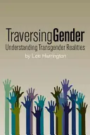 Traverser le genre : Comprendre les réalités transgenres - Traversing Gender: Understanding Transgender Realities