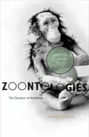 Zoontologies : La question de l'animal - Zoontologies: The Question of the Animal