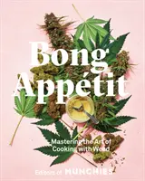 Bong Apptit : Maîtriser l'art de cuisiner avec de l'herbe [Un livre de cuisine] - Bong Apptit: Mastering the Art of Cooking with Weed [A Cookbook]