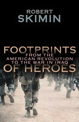 Empreintes de héros - De la révolution américaine à la guerre en Irak - Footprints Of Heroes - From The American Revolution To The War In Iraq