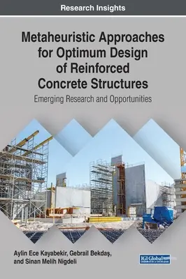 Approches métaheuristiques pour la conception optimale de structures en béton armé : Recherche émergente et opportunités - Metaheuristic Approaches for Optimum Design of Reinforced Concrete Structures: Emerging Research and Opportunities