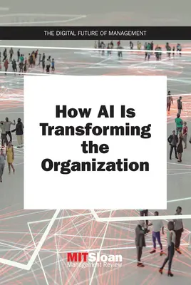 Comment l'IA transforme l'organisation - How AI Is Transforming the Organization