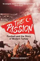 La passion : Le football et l'histoire de la Turquie moderne - The Passion: Football and the Story of Modern Turkey