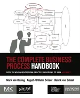 Le manuel complet des processus d'entreprise : Body of Knowledge from Process Modeling to Bpm, Volume 1 - The Complete Business Process Handbook: Body of Knowledge from Process Modeling to Bpm, Volume 1