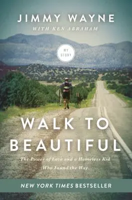 Walk to Beautiful : Le pouvoir de l'amour et un enfant sans-abri qui a trouvé le chemin - Walk to Beautiful: The Power of Love and a Homeless Kid Who Found the Way