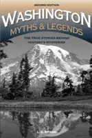 Mythes et légendes de Washington : Les histoires vraies derrière les mystères de l'histoire, 2e édition - Washington Myths and Legends: The True Stories behind History's Mysteries, 2nd Edition