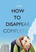 Comment disparaître complètement - How to Disappear Completely