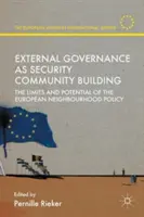 La gouvernance externe en tant que construction d'une communauté de sécurité : Les limites et le potentiel de la politique européenne de voisinage - External Governance as Security Community Building: The Limits and Potential of the European Neighbourhood Policy