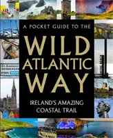 Guide de poche de la Wild Atlantic Way - A Pocket Guide to the Wild Atlantic Way