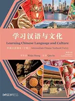 Apprendre la langue et la culture chinoises : Manuel de chinois intermédiaire, volume 2 - Learning Chinese Language and Culture: Intermediate Chinese Textbook, Volume 2