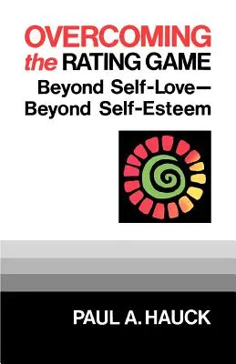 Vaincre le jeu de l'évaluation : Au-delà de l'amour de soi - Au-delà de l'estime de soi - Overcoming the Rating Game: Beyond Self-Love--Beyond Self-Esteem