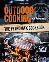 Cuisiner en plein air - Le livre de cuisine de Petromax - Outdoor Cooking - The Petromax Cookbook