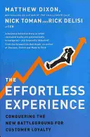 Effortless Experience - Conquering the New Battleground for Customer Loyalty (L'expérience sans effort - Conquérir le nouveau champ de bataille pour la fidélité des clients) - Effortless Experience - Conquering the New Battleground for Customer Loyalty